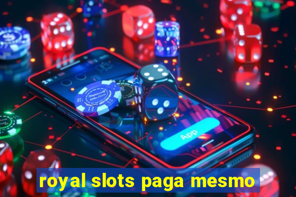 royal slots paga mesmo